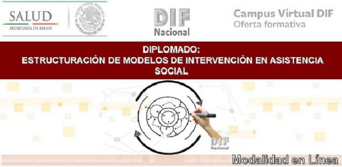 Diplomado en línea “Estructuración de Modelos de Intervención en Asistencia Social” 2a impartición